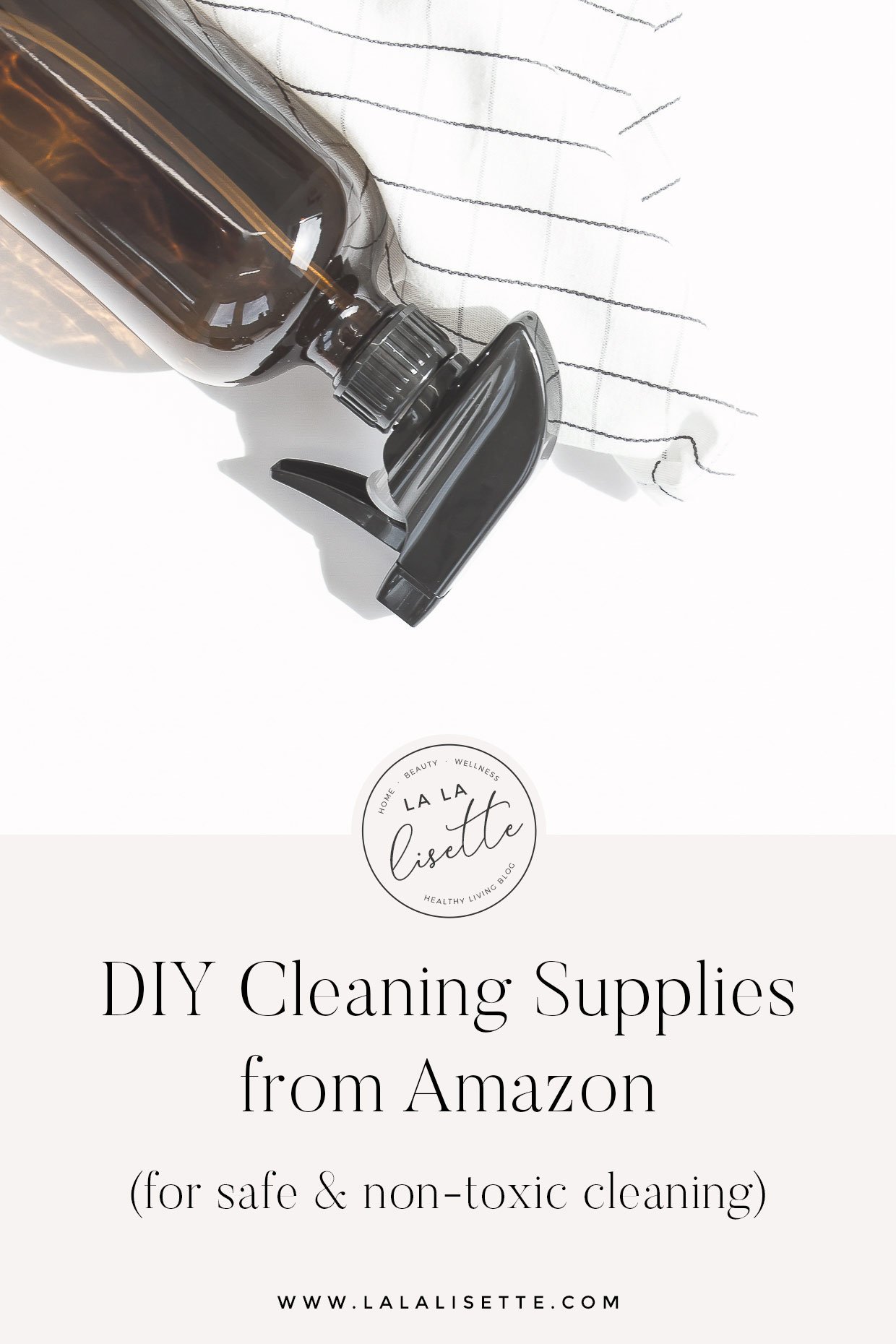 amber glass spray bottle with cotton cloth, text: DIY Cleaning Supplies from Amazon (for safe & non-toxic cleaning) www.lalalisette.com